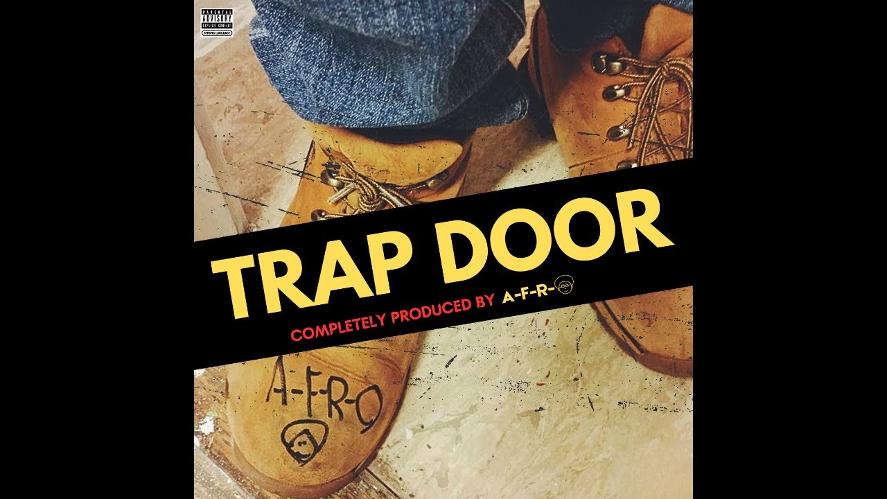A-F-R-O & Friends – TRAP DOOR (Full Album)