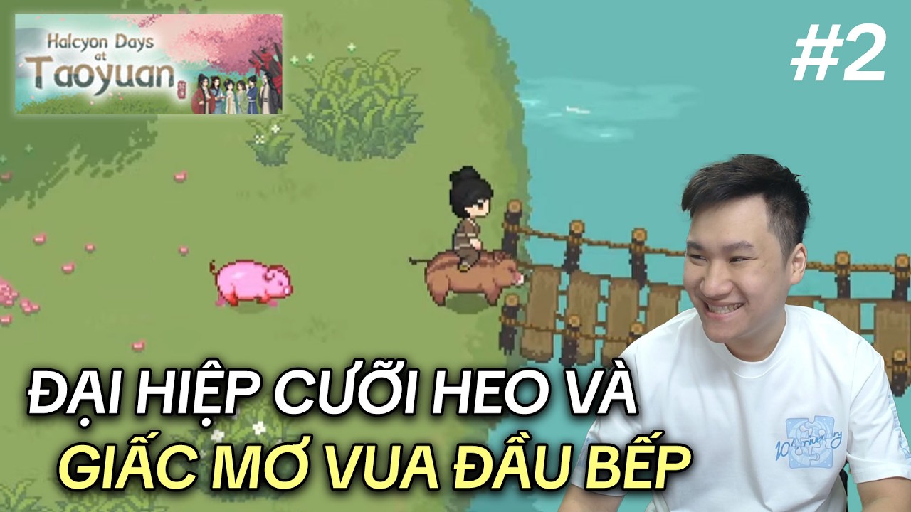 THU PHỤC ĐƯỢC CHÚ HEO CUTE VÀ GIẤC MƠ LÀM VUA ĐẦU BẾP | HALCYON DAYS AT TAOYUAN #2