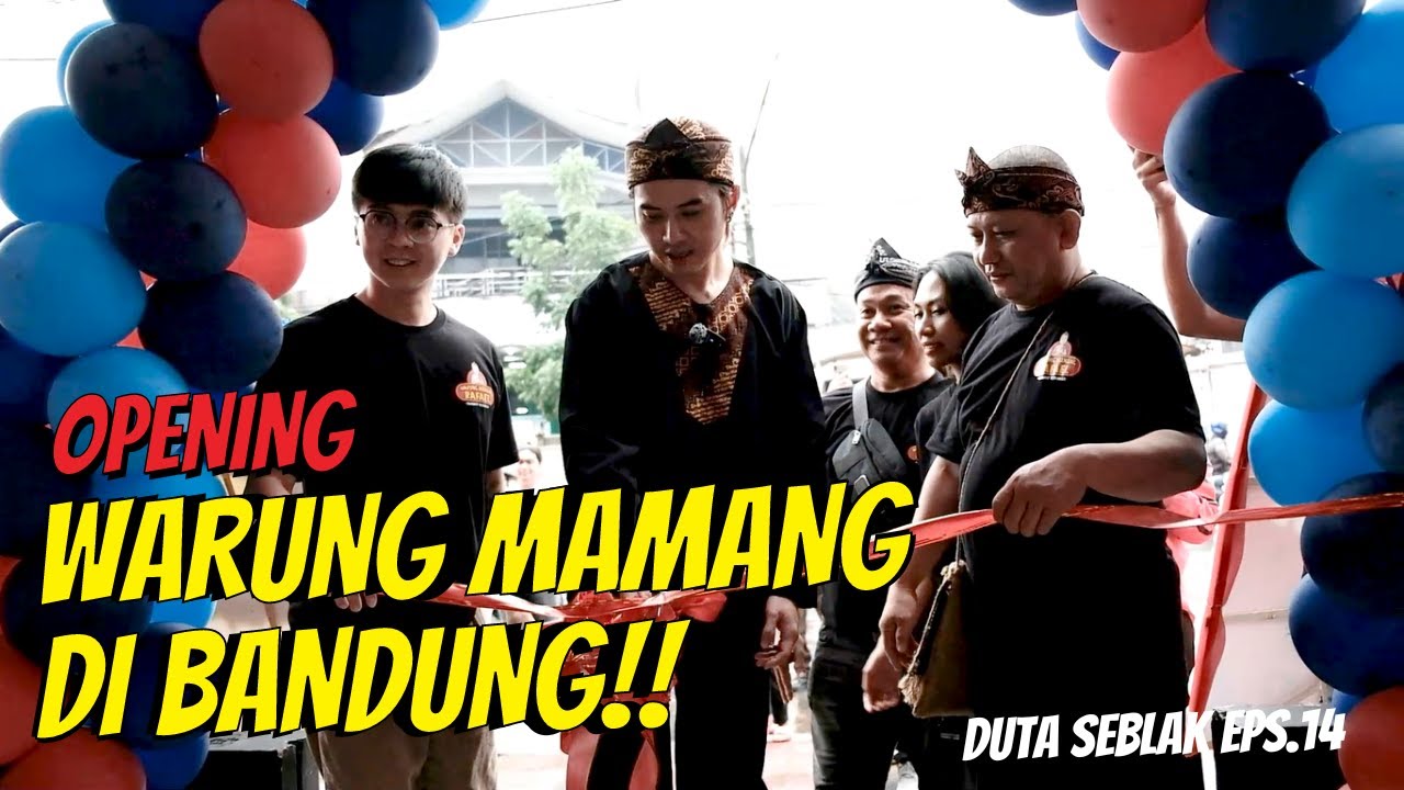 Duta Seblak Eps 14 : Grand Opening Warung Mamang Rafael di Bandung!! Siapa aja yang dateng??