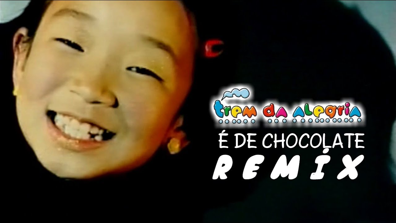 Trem da Alegria | É De Chocolate (Remix)