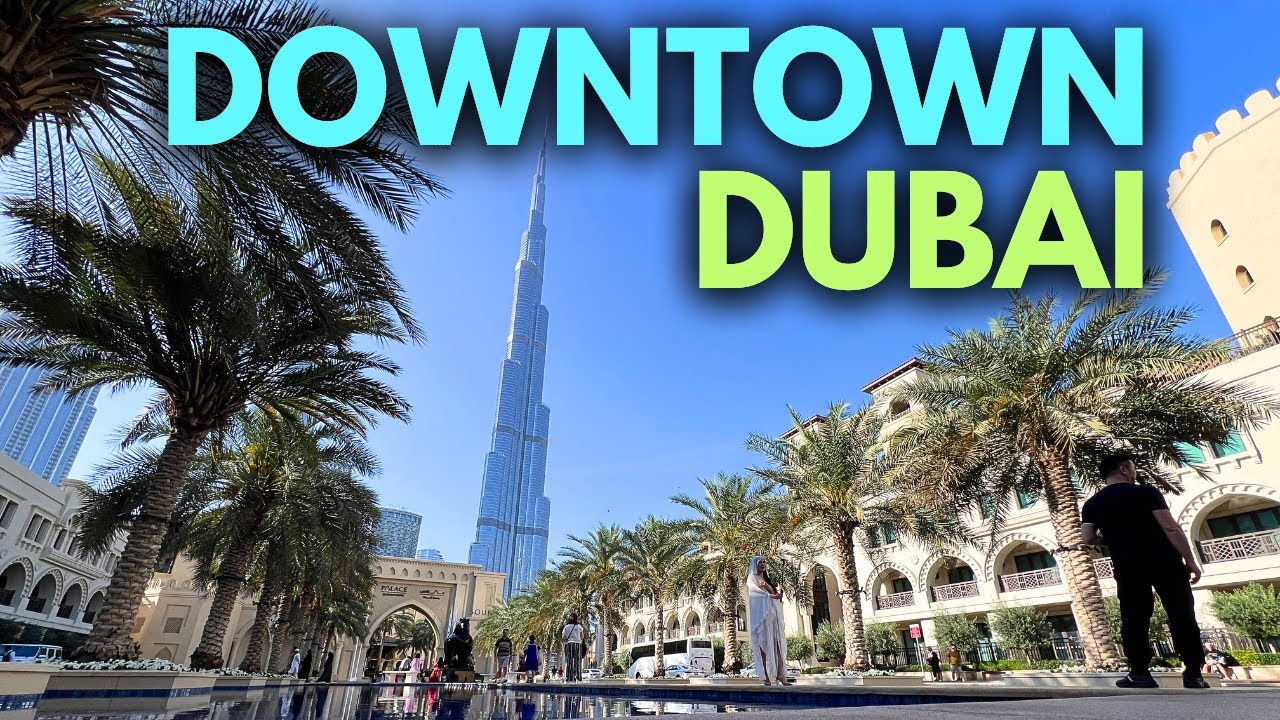 A Walking Tour of Iconic Landmarks in Downtown Dubai