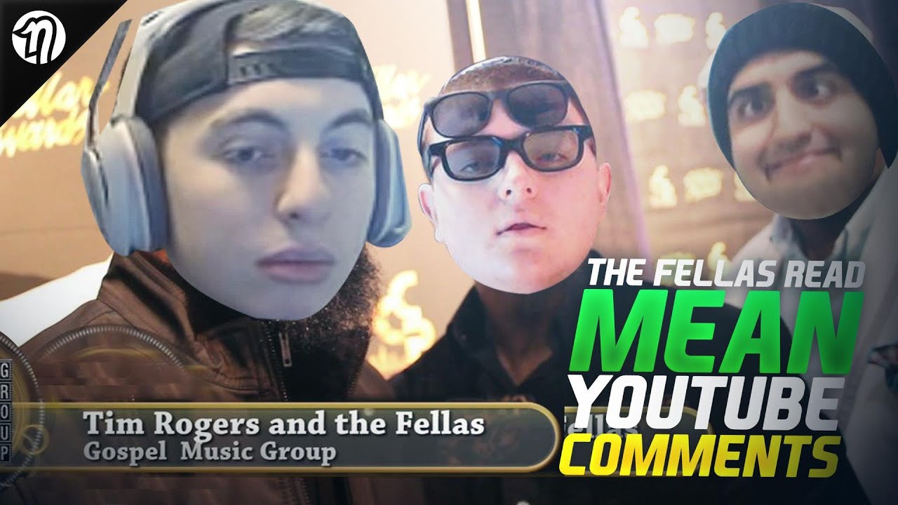 THE FELLAS READ MEAN YOUTUBE COMMENTS