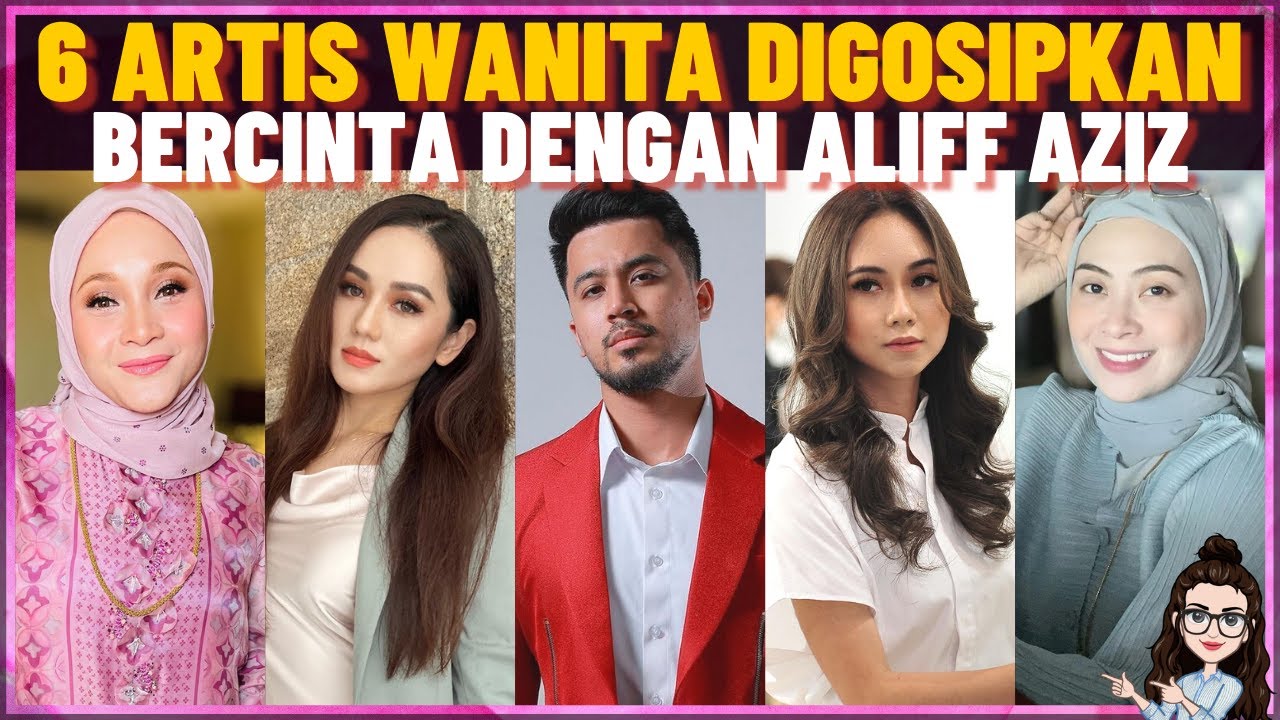 6 Artis Wanita Pernah Digosipkan Dengan  Aliff Aziz (Bercerai Dengan Bella Pada 13 Jun 2024)