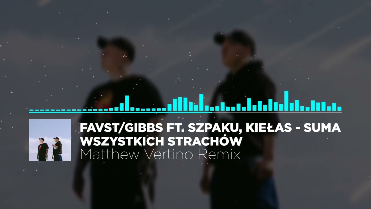 favst/gibbs ft. Szpaku, Kiełas - suma wszystkich strachów (Matthew Vertino Remix)