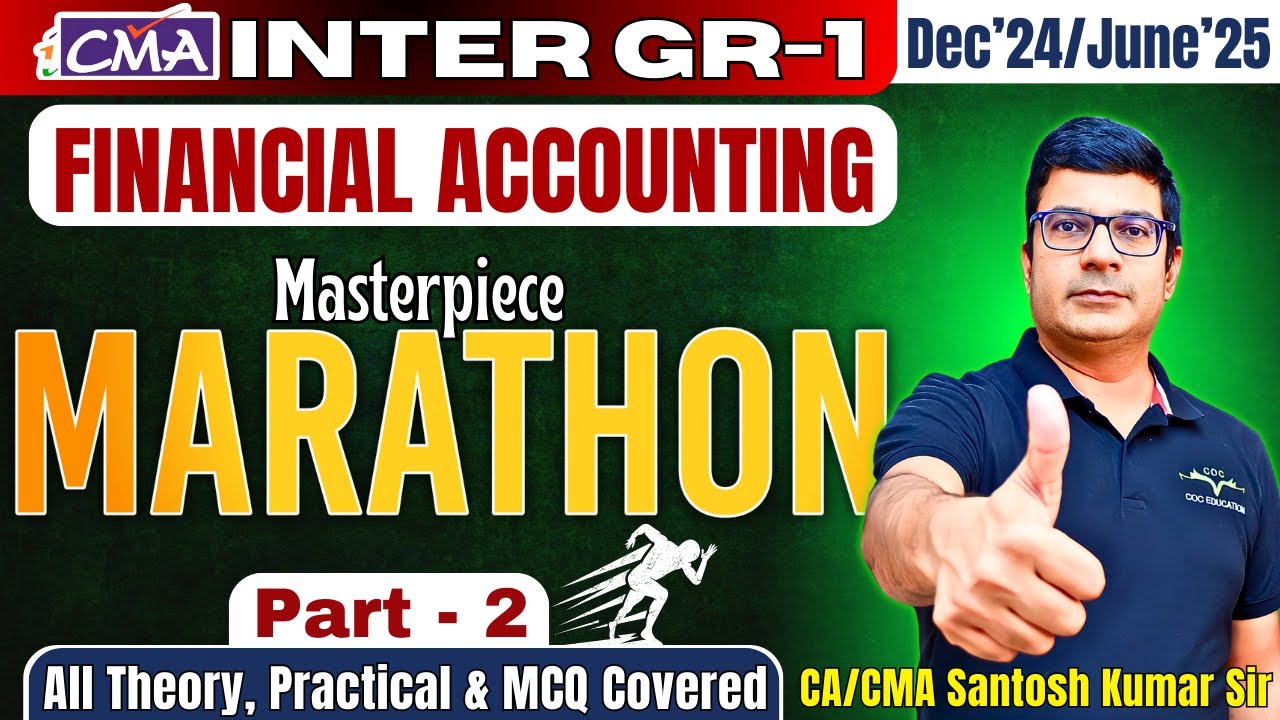 Financial Accounting Complete Marathon Part-2 |Dec'24/Jun'25| CMA Inter Gr 1|By CA/CMA Santosh Kumar