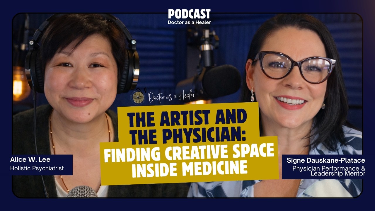 Finding Creative Space Inside Medicine (with Dr. Alice Lee)