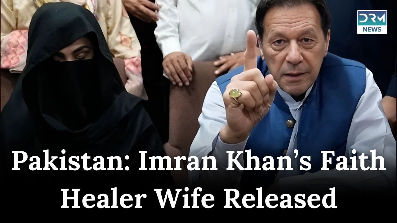 Pakistan: Former PM Imran Khan's Wife Bushra Bibi Freed From Jail on Bail | DRM News | AC1G