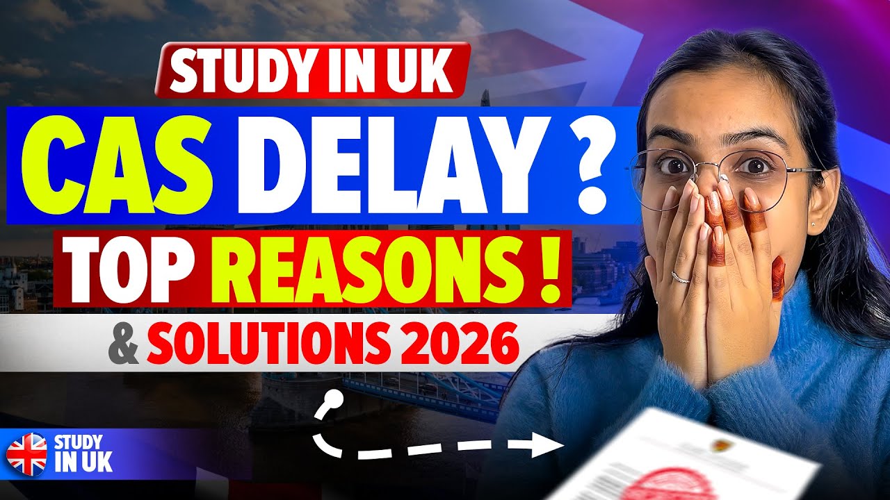 CAS Letter Delay 2026: Reasons Explained & Latest UK Study Visa Updates