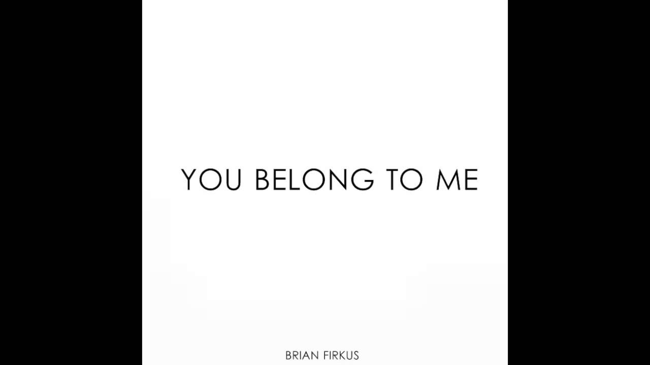 Brian Firkus - You Belong To Me