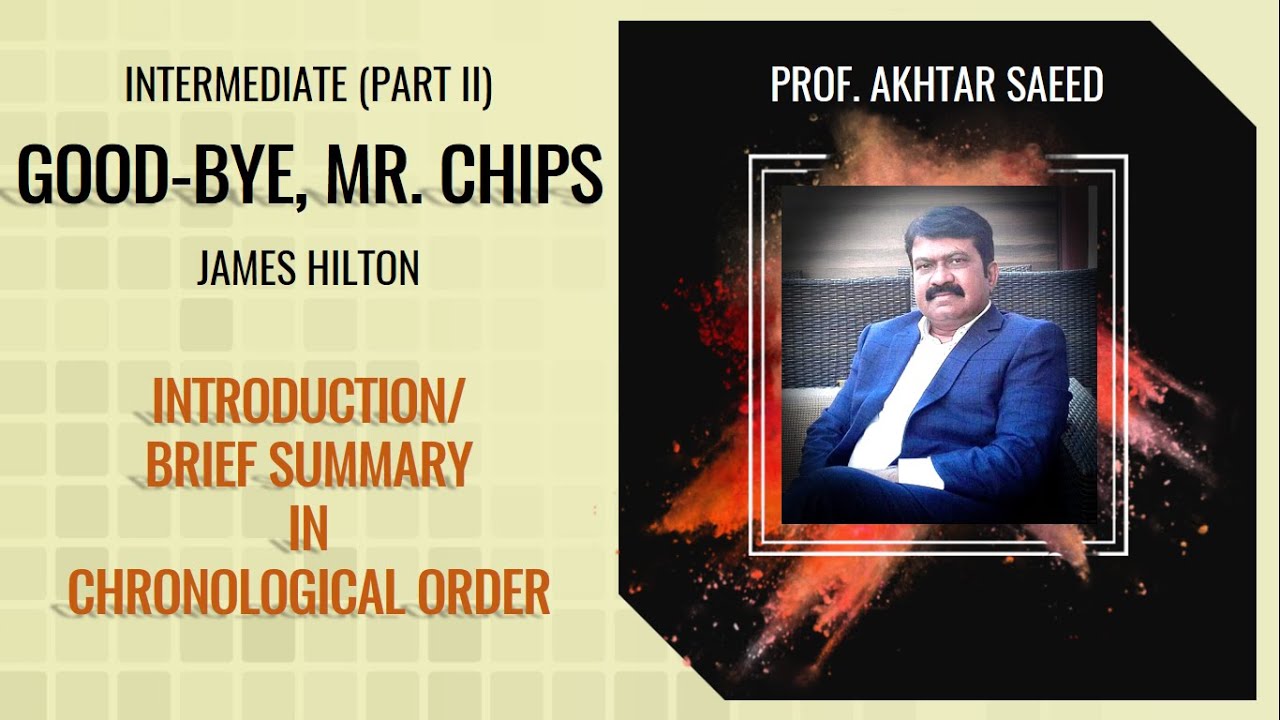 GOOD BYE, MR.  CHIPS | JAMES HILTON | Introduction and Brief Summary in Chronological Order