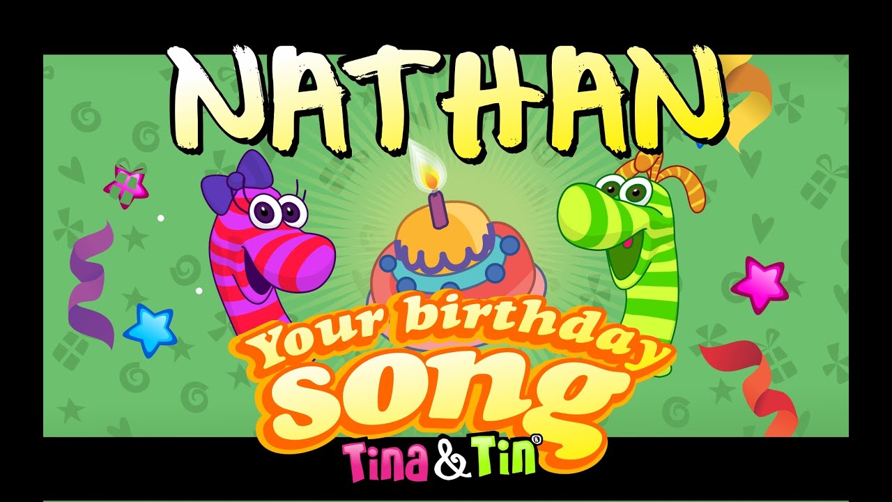 Tina&Tin Happy Birthday NATHAN 🍭 🍬(Personalized Songs For Kids) 🎸 🎼 🎹