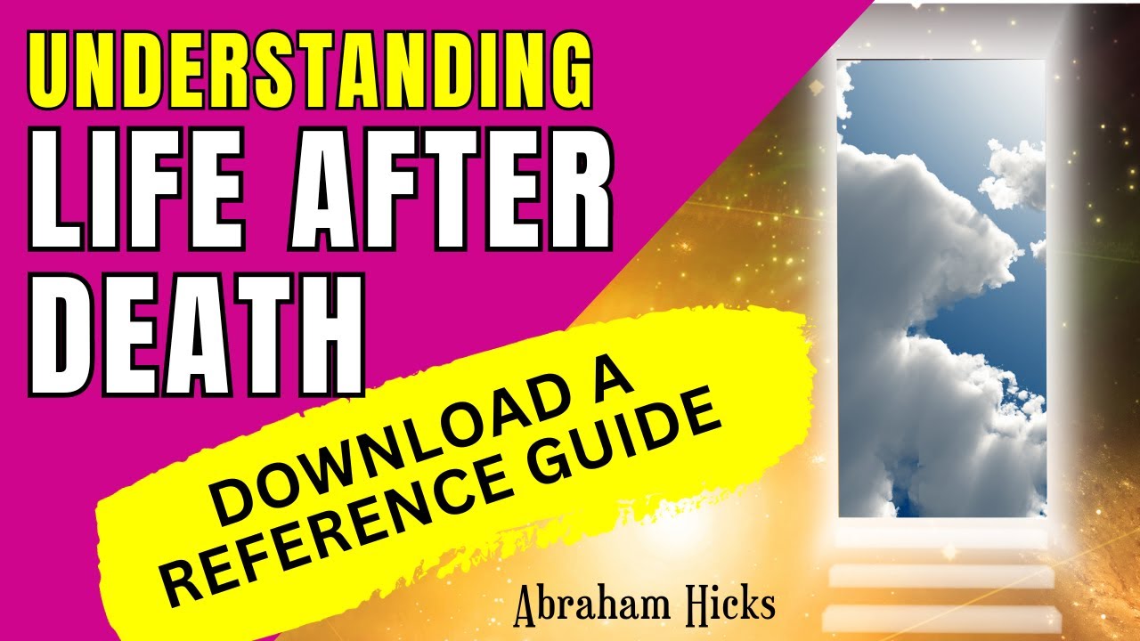 Exploring the Afterlife with Abraham Hicks Wisdom