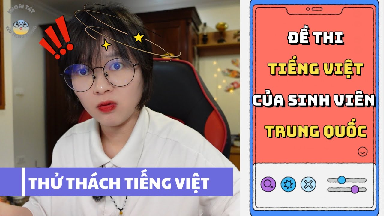 THỬ THÁCH ĐỀ THI TIẾNG VIỆT CỦA SINH VIÊN TRUNG QUỐC | KHOAI TÂY YÊU TIẾNG TRUNG
