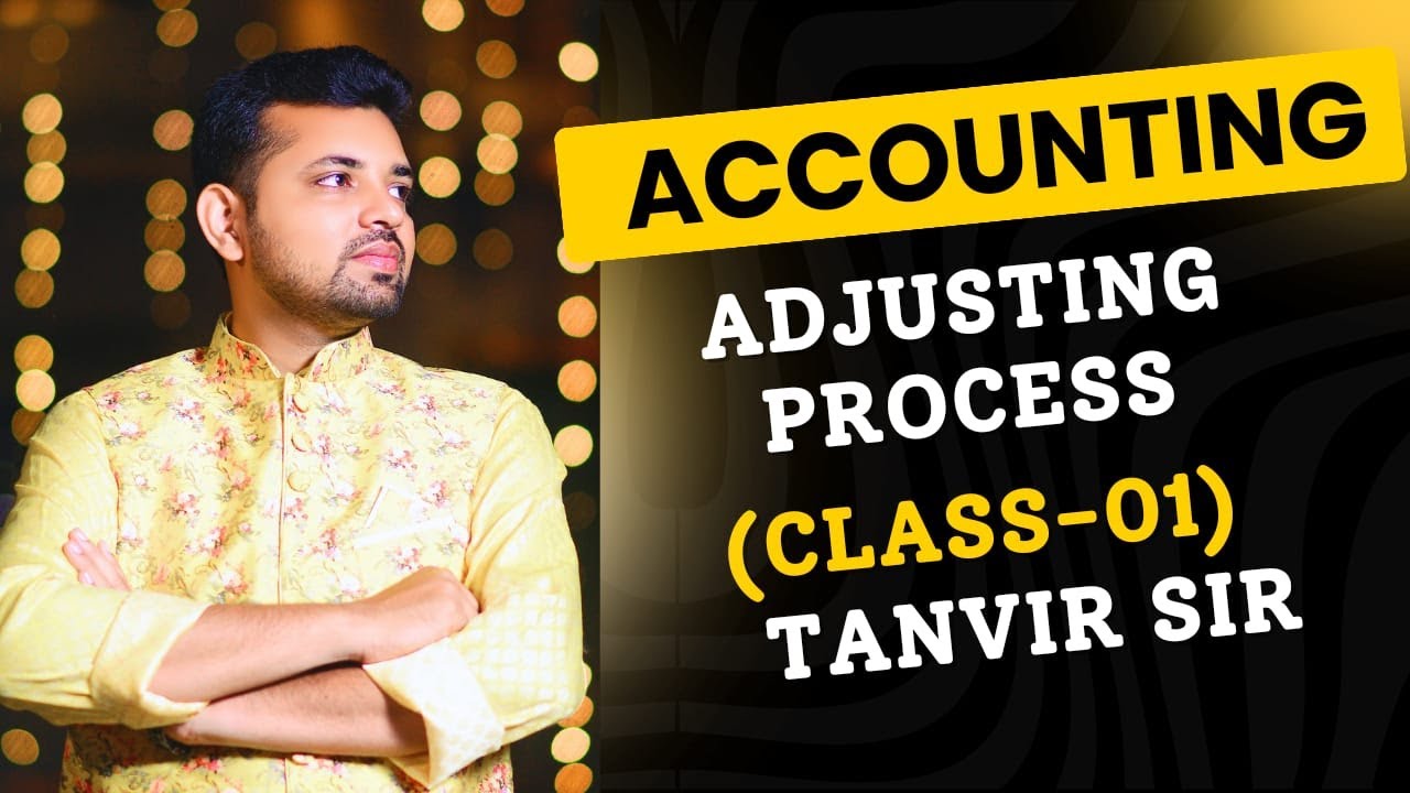 Accounting || Adjusting process || Class-01 || BBA || BBS || Tanvir Sir || BBA VISION Coaching