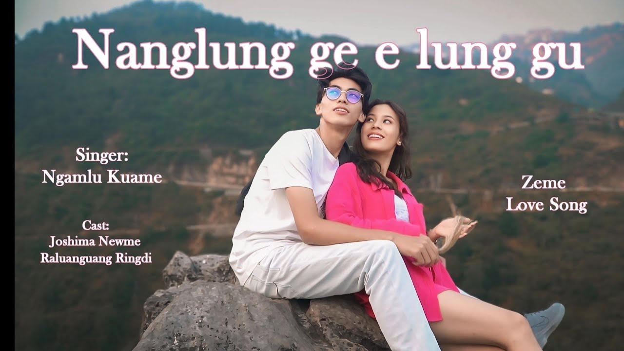 Nang lung ge E lung gu #Official Music video#Ngamlu Kuame #zeme Love song