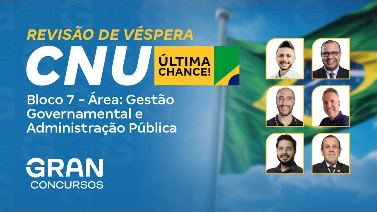 CNU Bloco 7 |  Revisão de Véspera Gestão Governamental e Administração