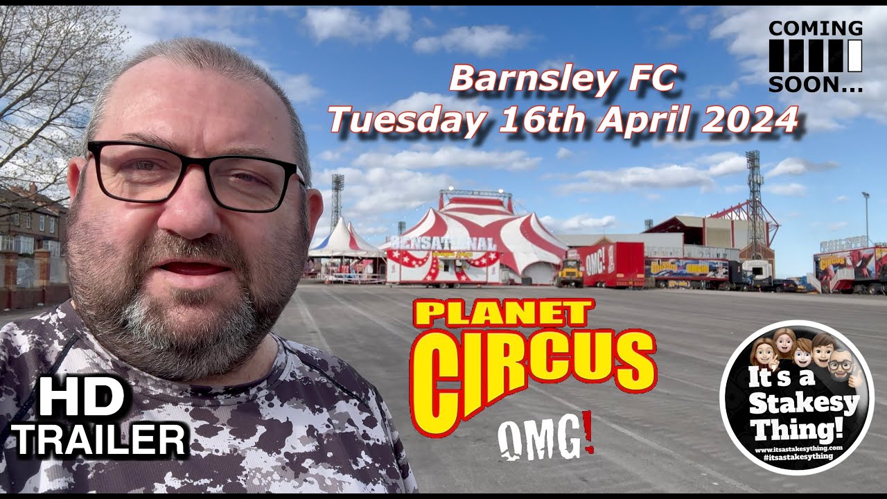 Planet Circus OMG Opening Night Barnsley April 2024 Trailer 