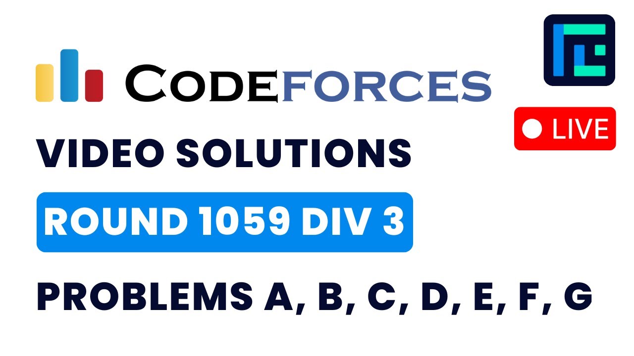 Codeforces Round 1059 (Div 3) | Video Solutions - A to G | by Pradyumn | TLE Eliminators