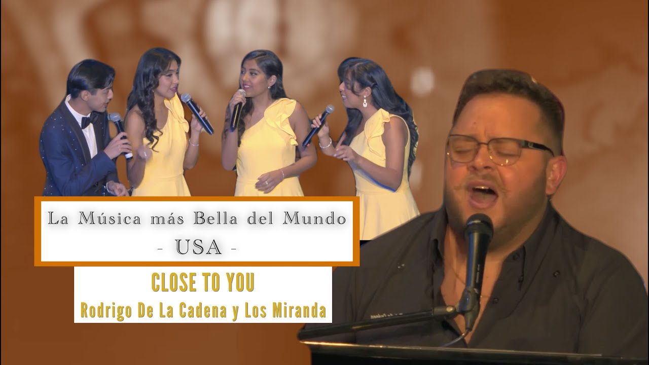 Close To You - Rodrigo De La Cadena Y Los Miranda - La Música más Bella del Mundo: Estados Unidos 🇺🇸