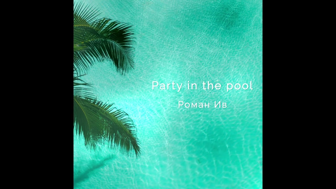 Roman Iv - Party in the pool // tropical house, deep house, house music