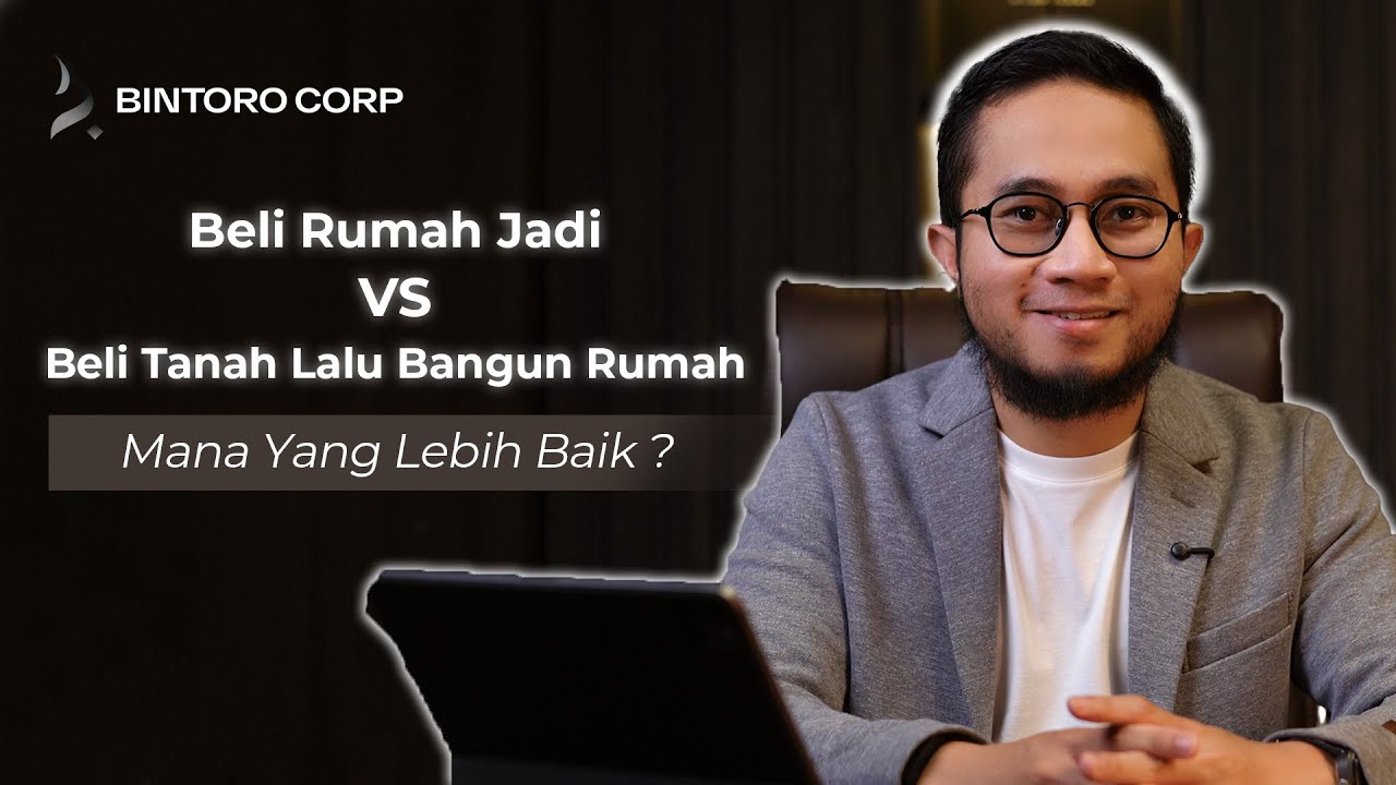 Beli Rumah Jadi atau Beli Tanah dan Bangun Rumah Baru