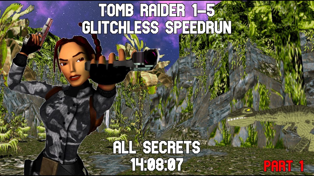 Tomb Raider 1-5 Glitchless Secrets Speedrun 14:08:07 Part 1