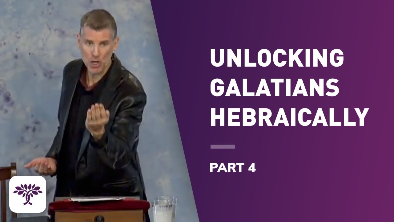 Unlocking Galatians Hebraically - Part 4