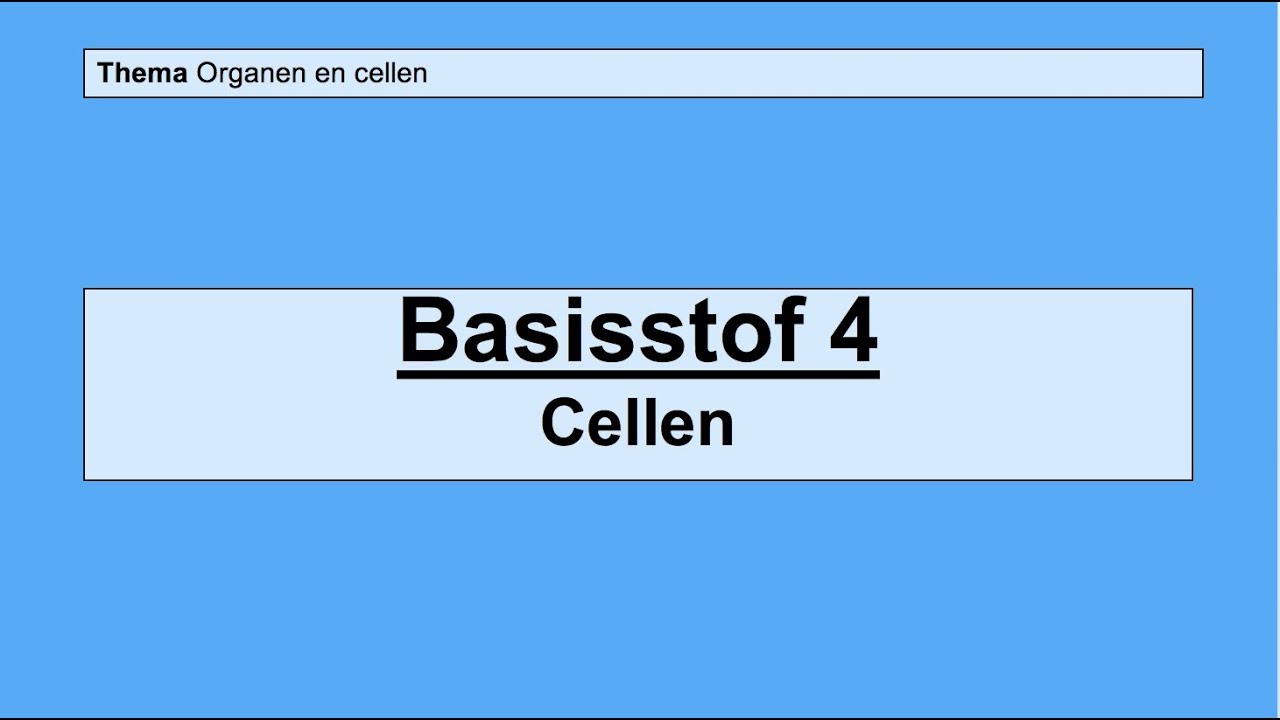 VMBO 3 | Organen en cellen | Basisstof 4 Cellen