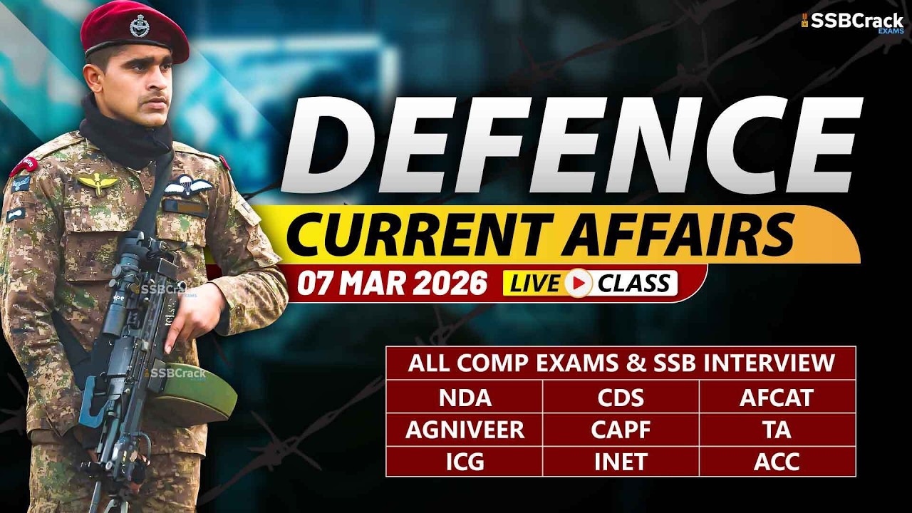 Defence Current Affairs 07 March 2026 |  For NDA CDS AFCAT SSB Interview