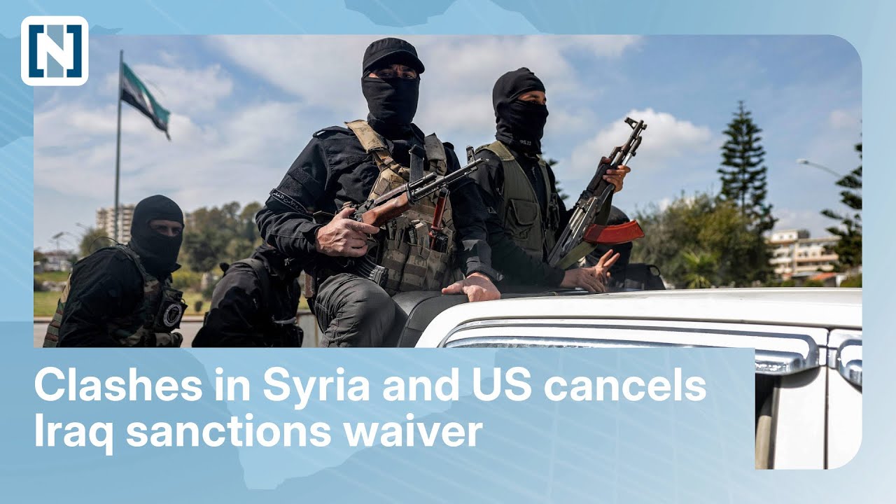 Clashes in Syria and US cancels Iraq sanctions waiver