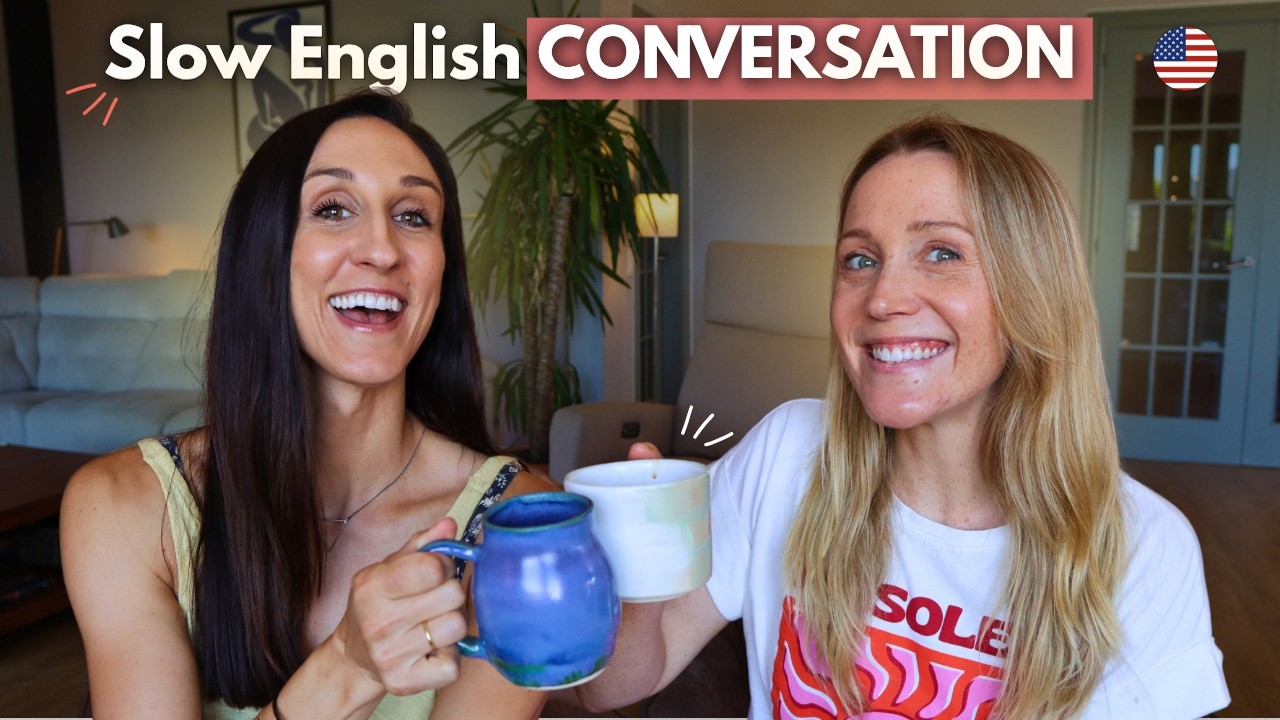 Slow English Conversation with my American friend!