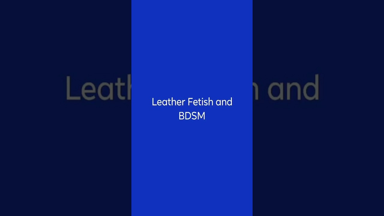 Leather Fetish and BDSM