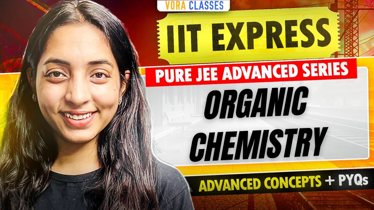 IIT EXPRESS: Complete ORGANIC Chemistry | JEE advanced PYQs 2023 2024
