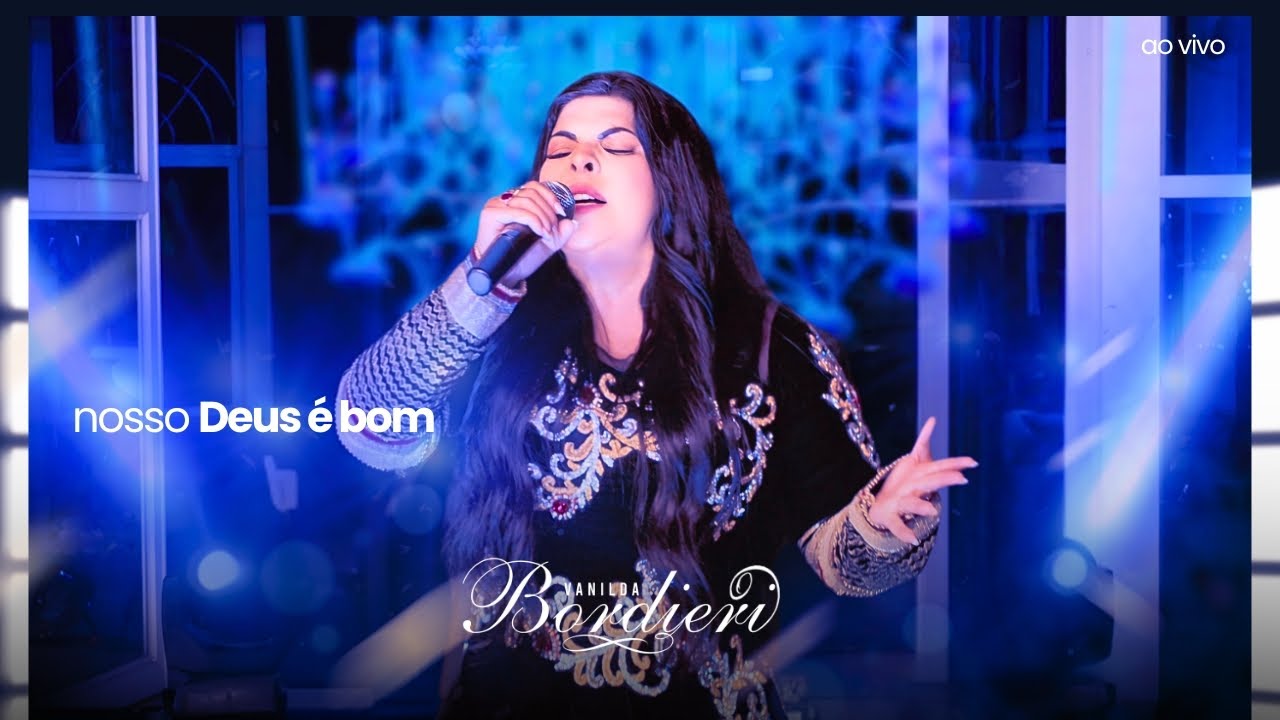 Vanilda Bordieri | Nosso Deus é Bom (ao vivo) - DVD Cantando a Bíblia 2024