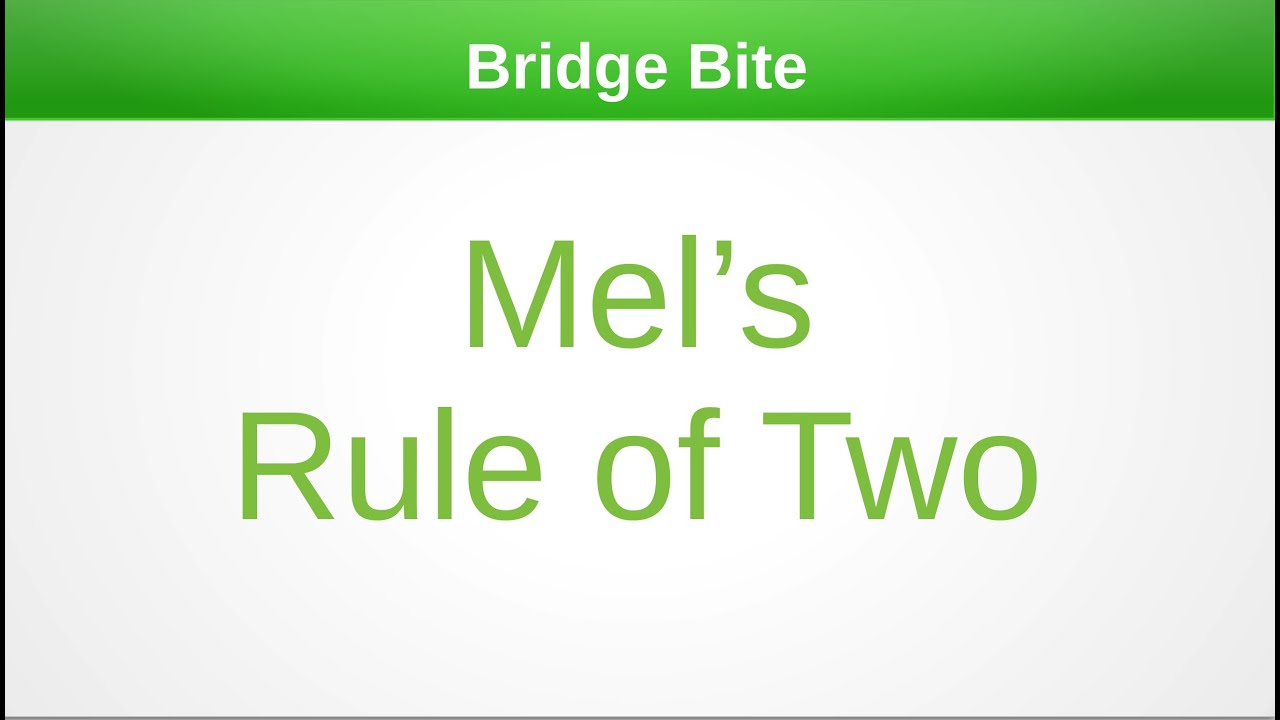 Bridge Bite Mel's Rule of Two (12-30-2023)