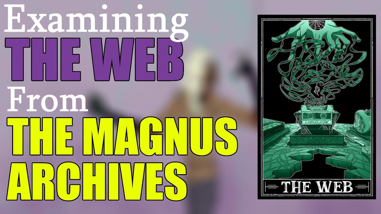 The Web Explained (The Magnus Archives Entities)