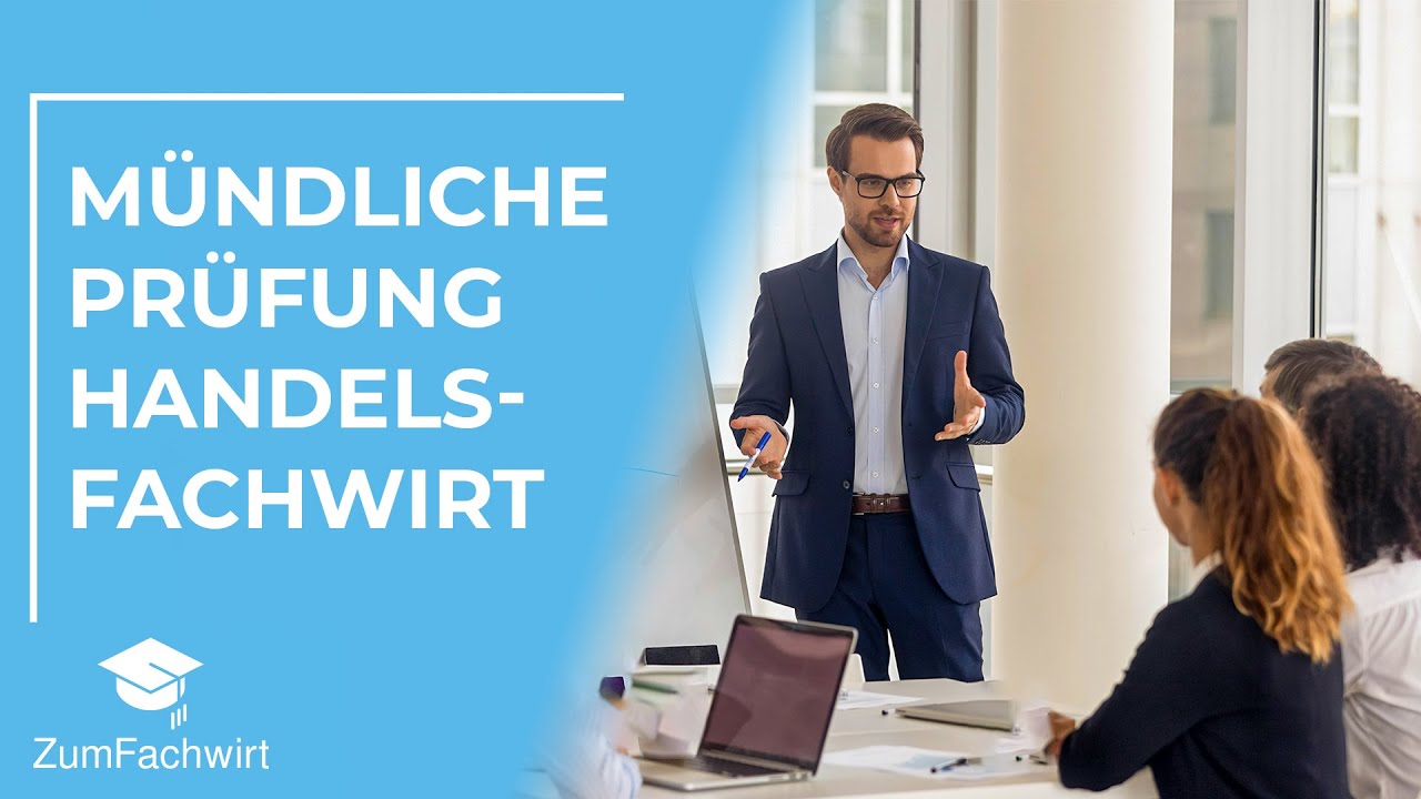 Mündliche Prüfung Handelsfachwirt - Alles was Sie wissen müssen & bestens vorbereitet antreten!