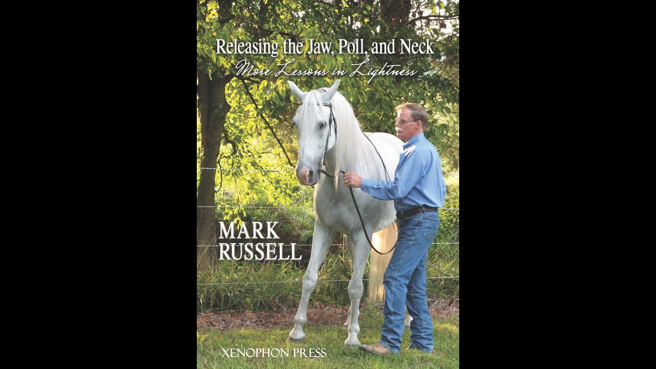 Mark Russell: Releasing the Jaw, Poll, and Neck. More Lessons in Lightness. Video TRAILER.