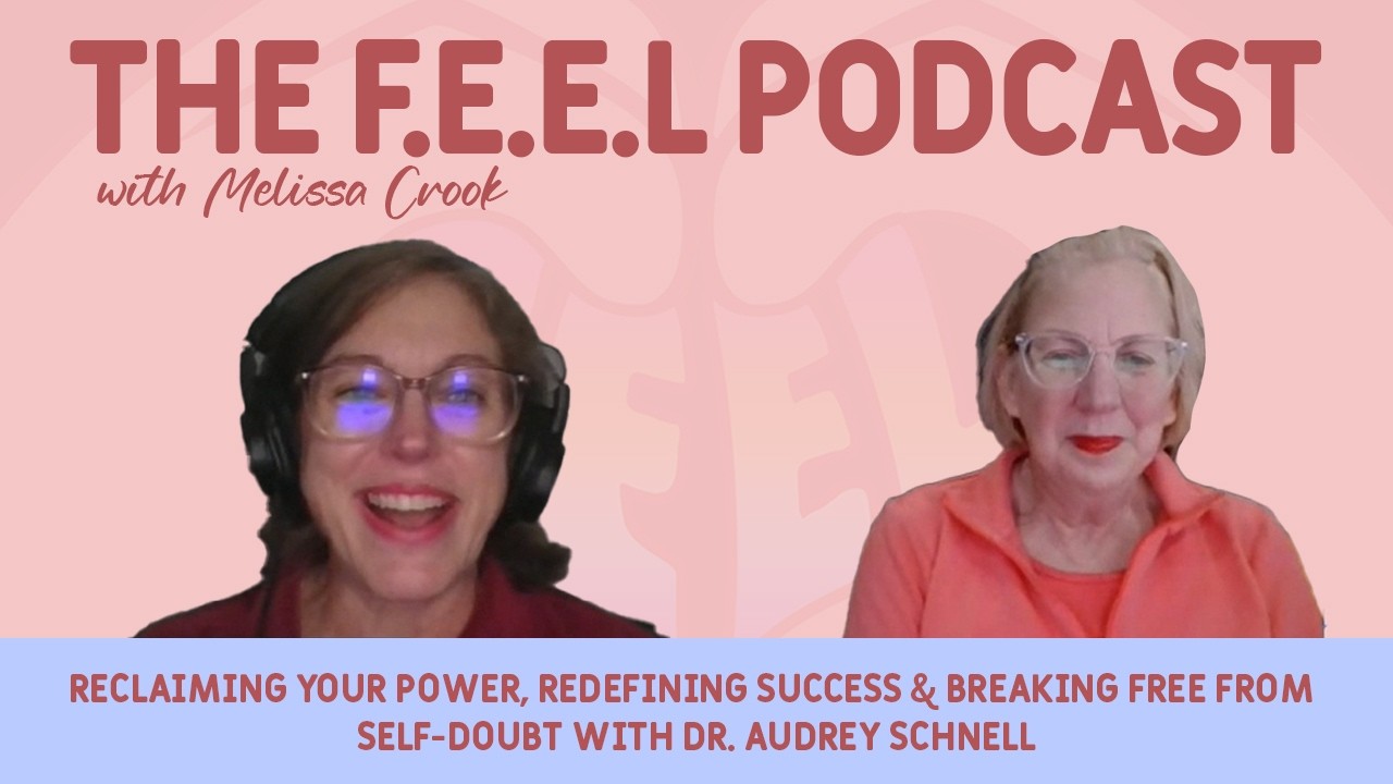 Reclaiming Your Power, Redefining Success & Breaking Free from Self-Doubt with Dr. Audrey Schnell