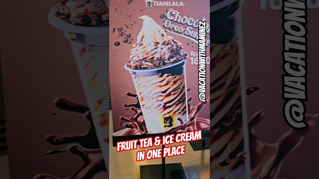 Fruit Tea & Ice Cream in one place 