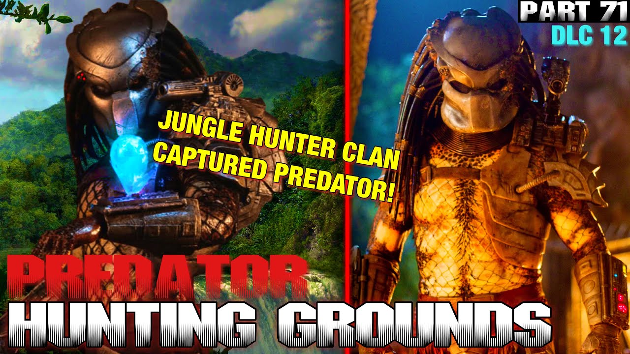 Predator Hunting Grounds Gameplay Walkthrough Part 71 JUNGLE HUNTER CLAN CAPTURED PREDATOR!
