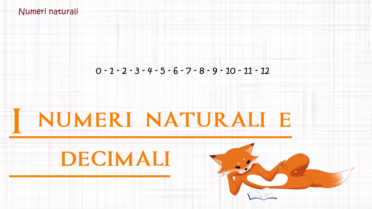 I NUMERI NATURALI E DECIMALI - Lez. 2 - Prima Media