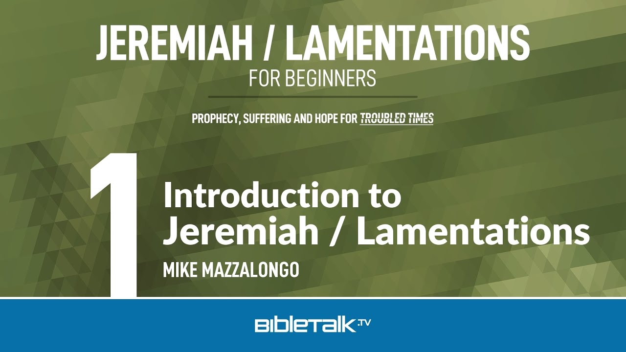 Jeremiah Bible Study – Introduction – Mike Mazzalongo | BibleTalk.tv