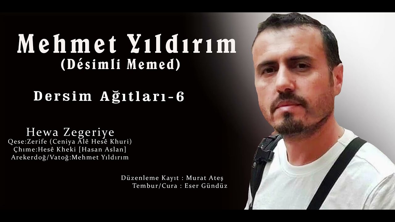 MEHMET YILDIRIM (Desimli Memed)/Hewa Zegeriye [Dersim Ağıtları] #zazaki #zazacaağıtlar #klam