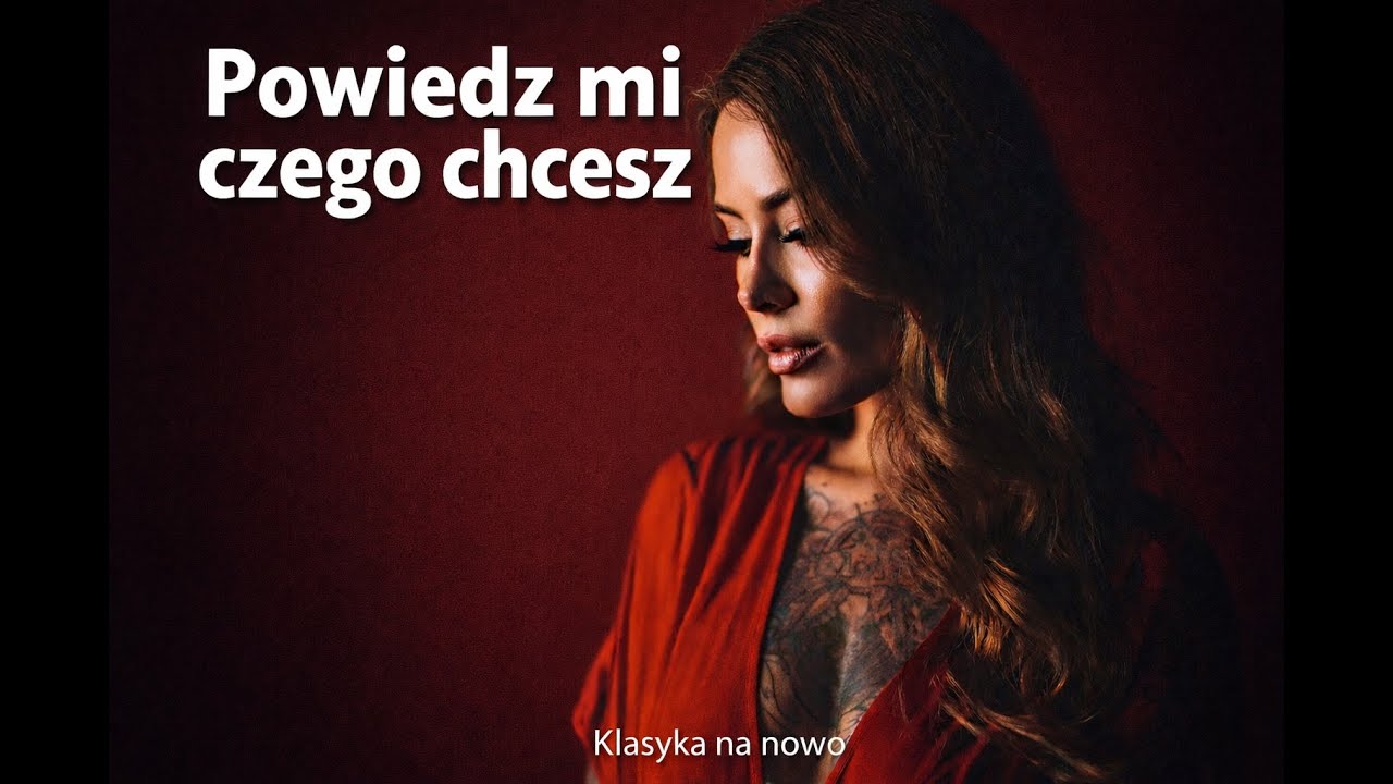 Powiedz mi czego chcesz - Klasyka na nowo ( Club Folk )
