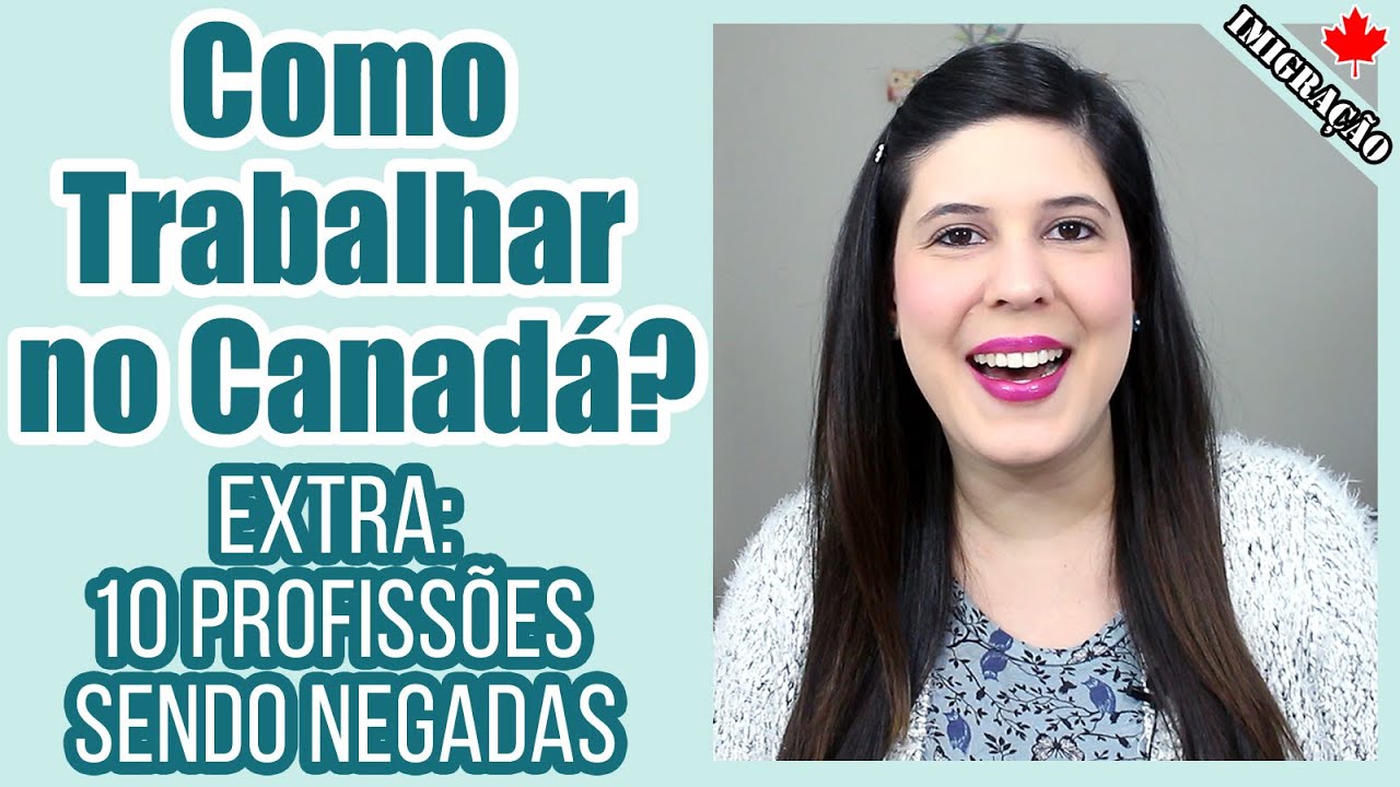 COMO TRABALHAR no CANADÁ | 10 profissões que estão NEGANDO VISTO