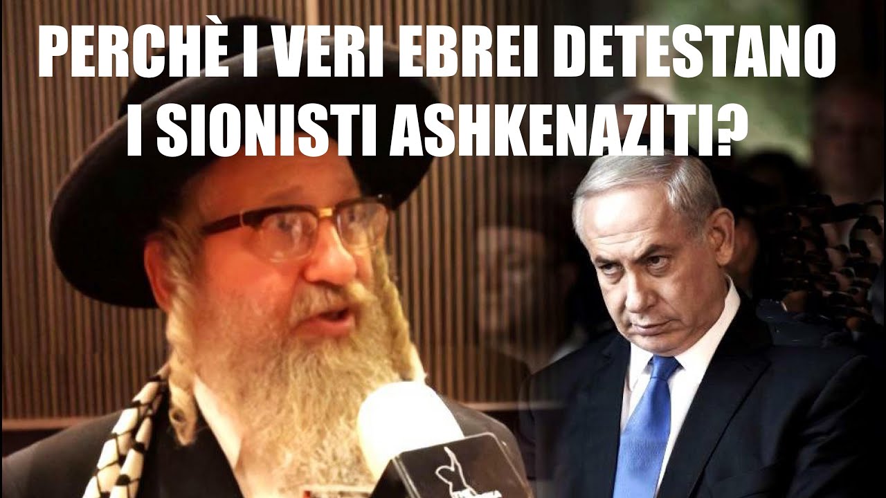 PERCHE' I VERI EBREI DETESTANO I SIONISTI ASHKENAZITI?