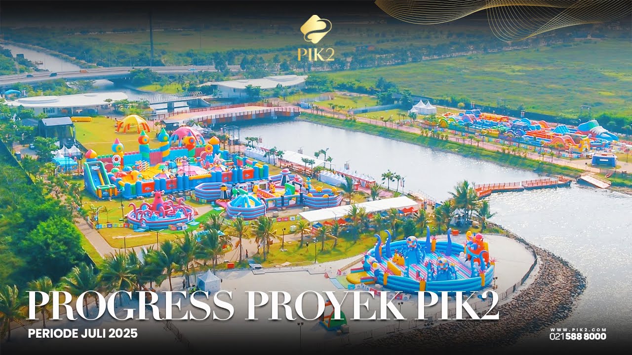 PROGRESS PENGEMBANGAN KAWASAN PIK2 | JULI 2025