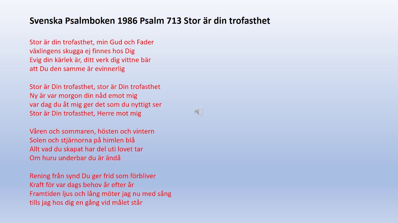 Psalm 713 Stor är din trofasthet/psalmer och sånger 636