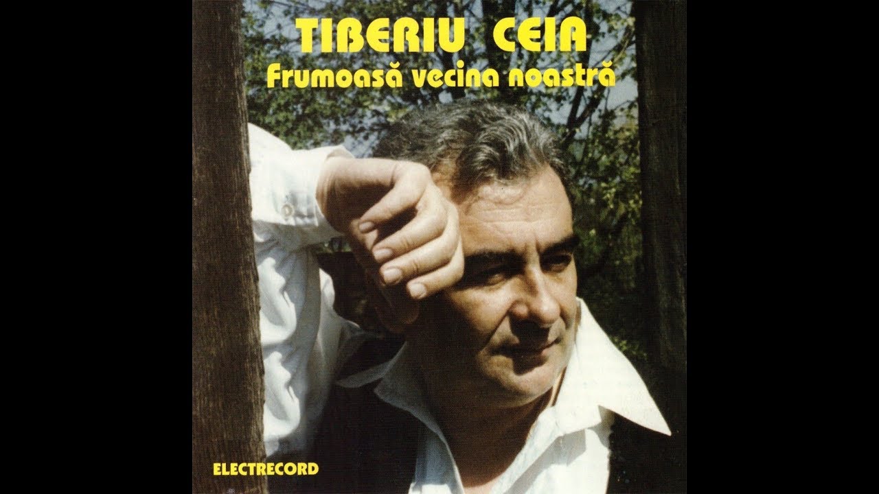 Frumoasa vecina noastra - Tiberiu Ceia - 100 de melodii ale românilor | EU aleg România